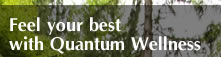 Feel your best with Quantum Wellness
